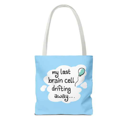 "My Last Brain Cell Drifting Away" Tote Bag
